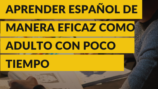 Consejos para Aprender Español de Manera Eficaz como Adulto con Poco Tiempo