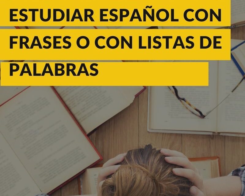 Estudiar español con frases o con listas de palabras? -